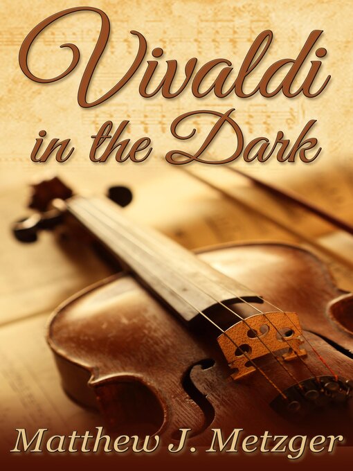 Title details for Vivaldi in the Dark by Matthew J. Metzger - Available
